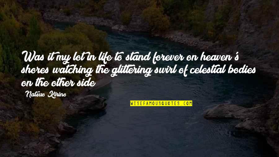 Other Side Heaven Quotes By Natsuo Kirino: Was it my lot in life to stand Other Side Heaven Quotes By Natsuo Kirino: Was it my lot in life to stand