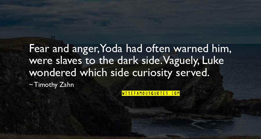 Other Side Of Fear Quotes By Timothy Zahn: Fear and anger, Yoda had often warned him,
