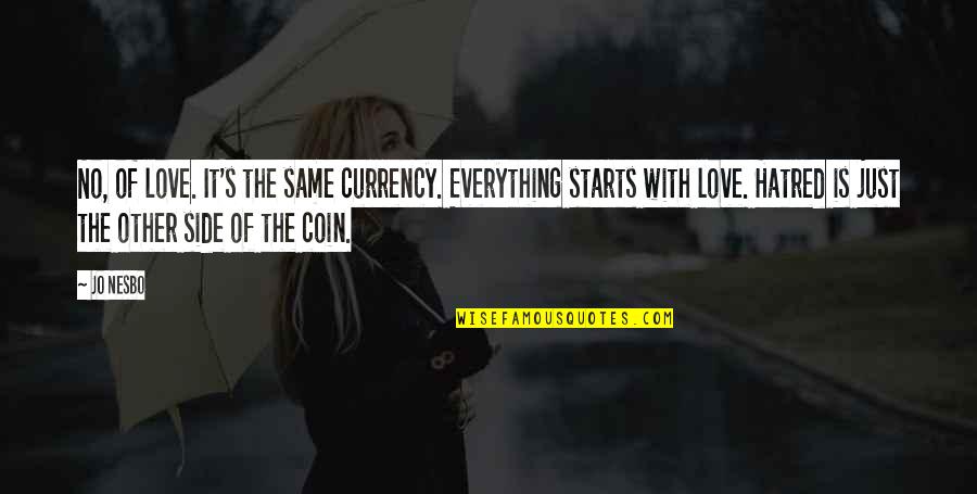 Other Side Of Love Quotes By Jo Nesbo: No, of love. It's the same currency. Everything