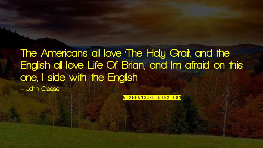 Other Side Of Love Quotes By John Cleese: The Americans all love 'The Holy Grail', and