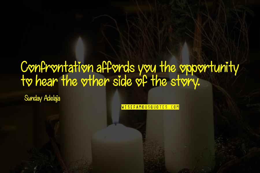 Other Side Of The Story Quotes By Sunday Adelaja: Confrontation affords you the opportunity to hear the