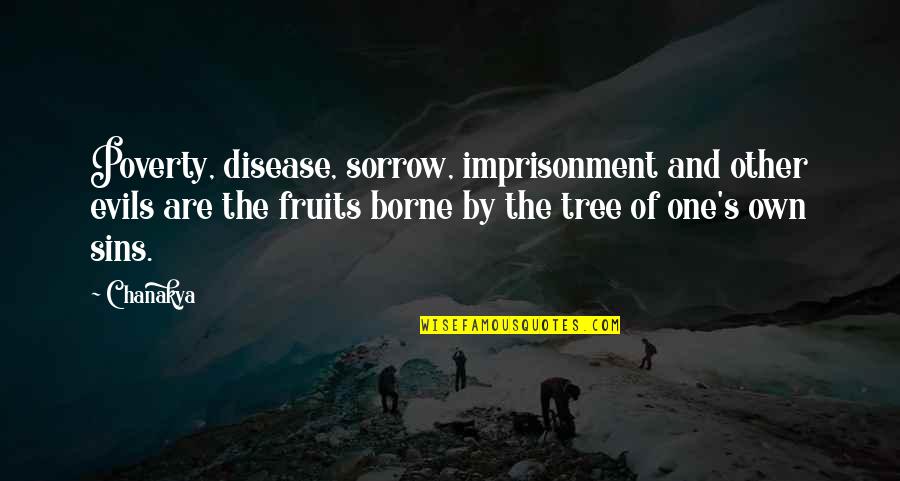 Other Sins Quotes By Chanakya: Poverty, disease, sorrow, imprisonment and other evils are