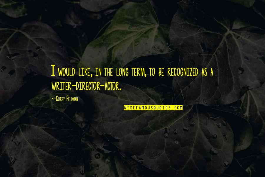 Other Term Of Quotes By Corey Feldman: I would like, in the long term, to