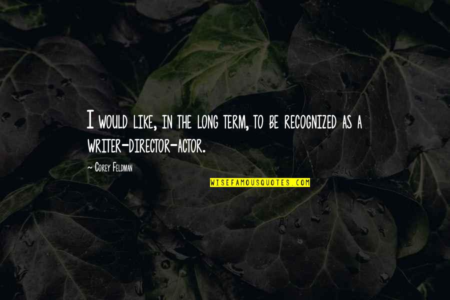 Other Term Quotes By Corey Feldman: I would like, in the long term, to