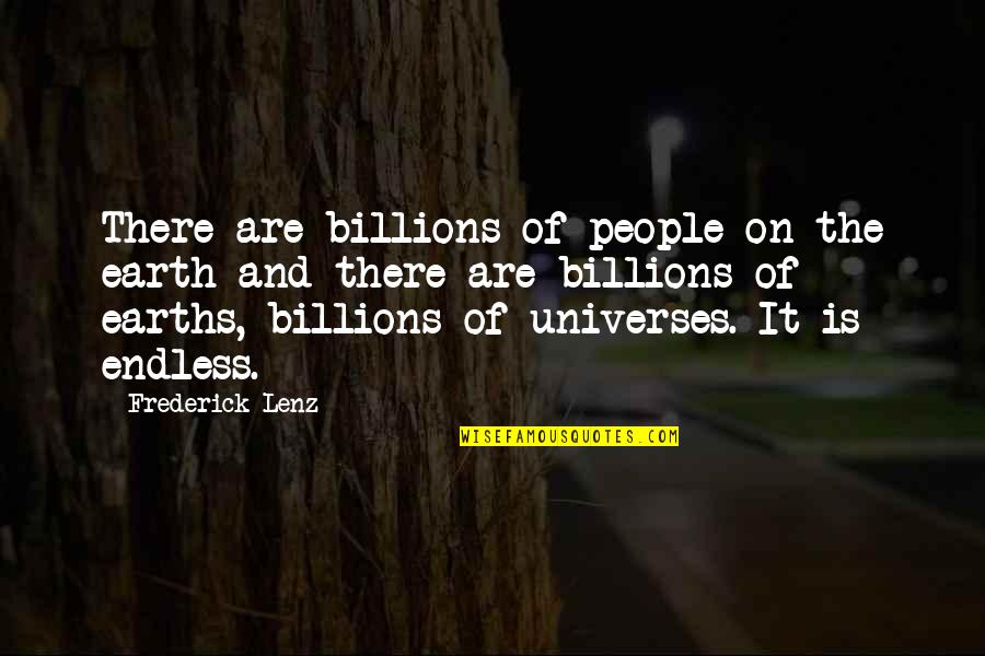 Other Universes Quotes By Frederick Lenz: There are billions of people on the earth