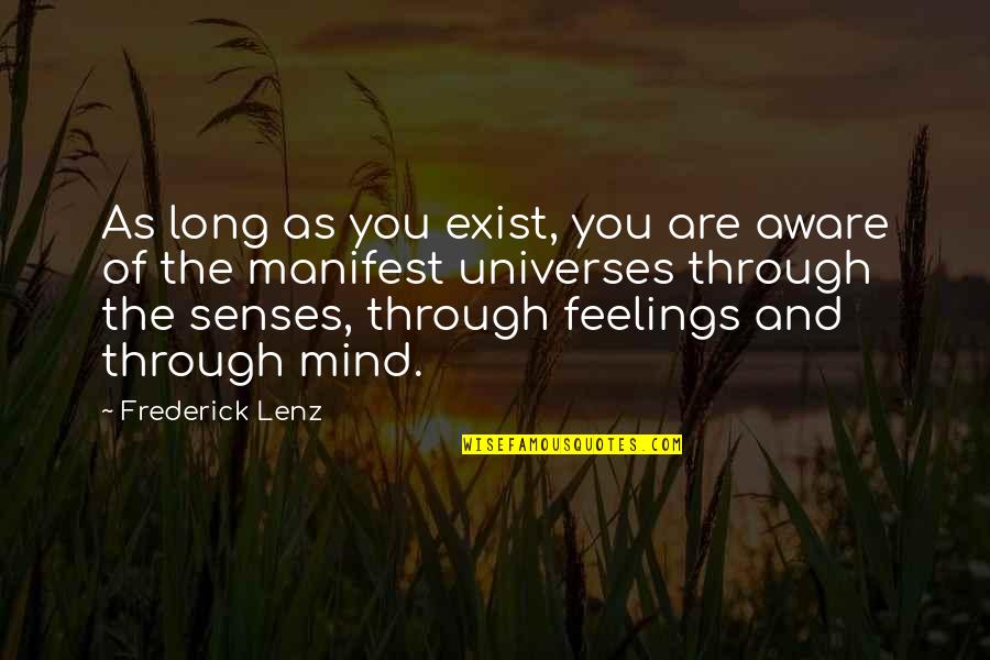 Other Universes Quotes By Frederick Lenz: As long as you exist, you are aware
