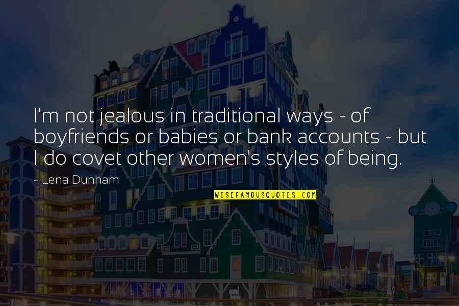 Other Ways Quotes By Lena Dunham: I'm not jealous in traditional ways - of Other Ways Quotes By Lena Dunham: I'm not jealous in traditional ways - of