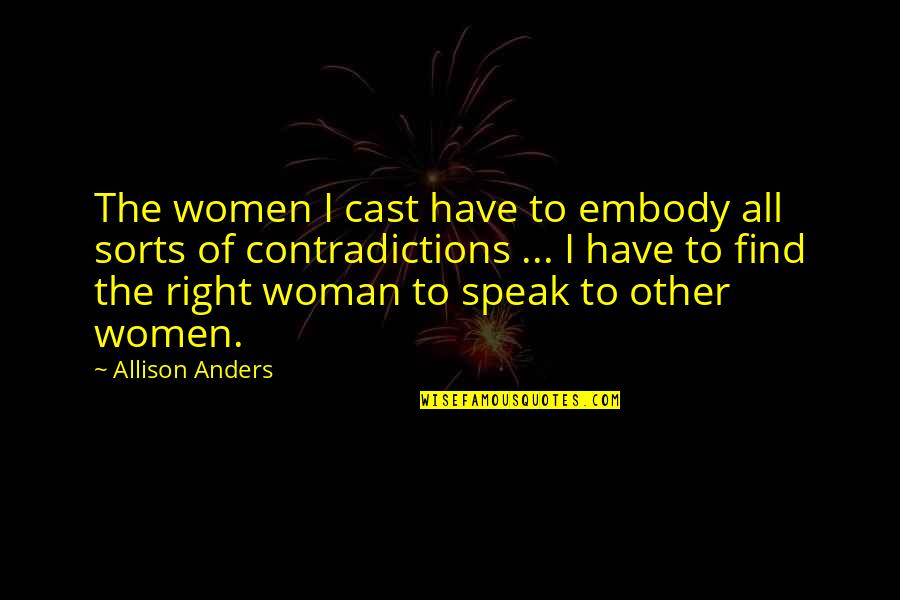 Other Woman Quotes By Allison Anders: The women I cast have to embody all