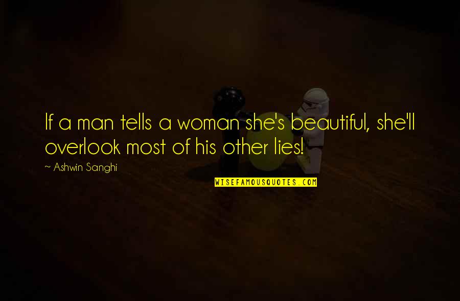 Other Woman Quotes By Ashwin Sanghi: If a man tells a woman she's beautiful,