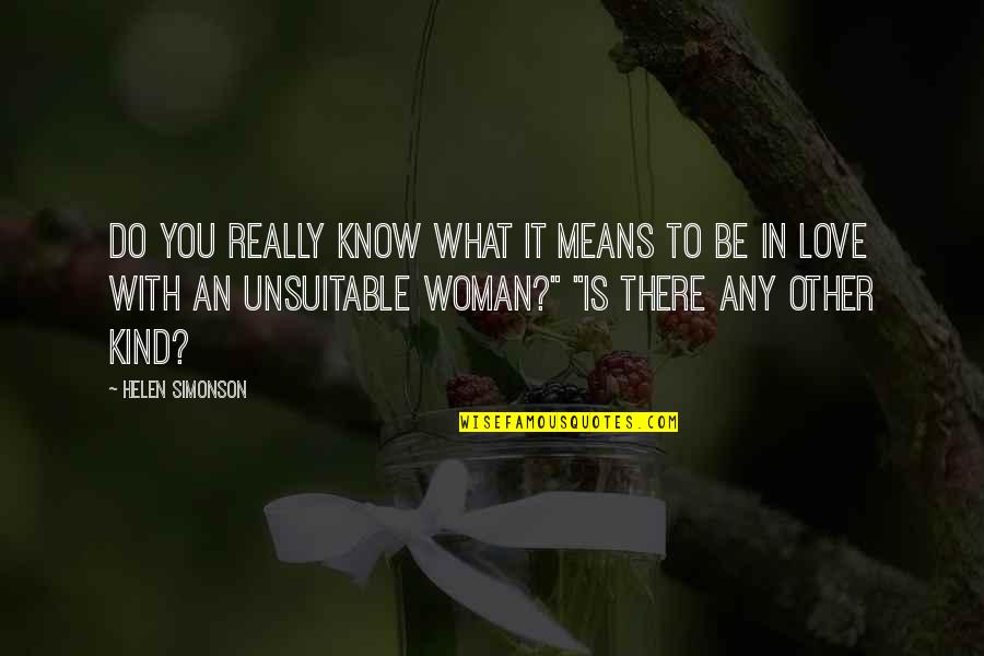 Other Woman Quotes By Helen Simonson: Do you really know what it means to