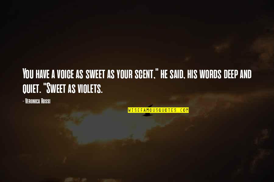 Other Words For Said In Quotes By Veronica Rossi: You have a voice as sweet as your