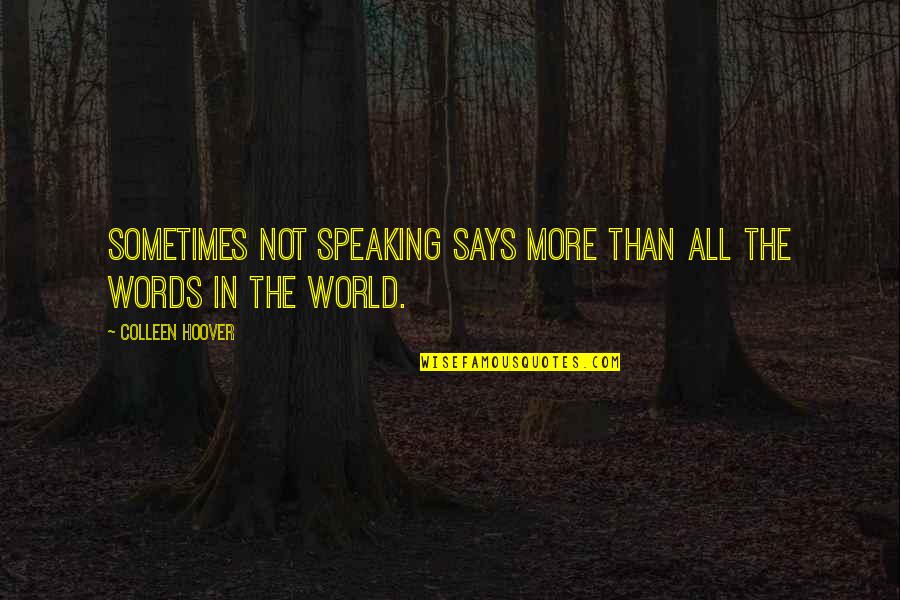 Other Words For Says In Quotes By Colleen Hoover: Sometimes not speaking says more than all the Other Words For Says In Quotes By Colleen Hoover: Sometimes not speaking says more than all the