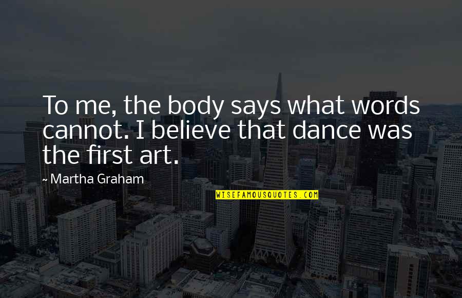 Other Words For Says In Quotes By Martha Graham: To me, the body says what words cannot.