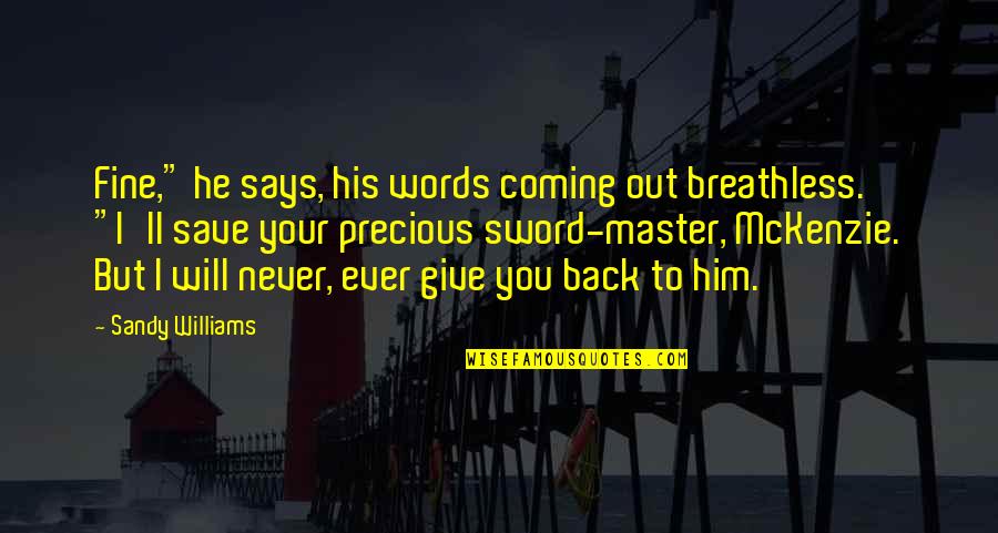 Other Words For Says In Quotes By Sandy Williams: Fine," he says, his words coming out breathless. Other Words For Says In Quotes By Sandy Williams: Fine," he says, his words coming out breathless.