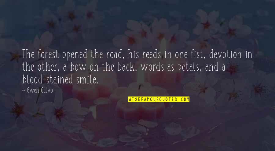 Other Words Quotes By Gwen Calvo: The forest opened the road, his reeds in