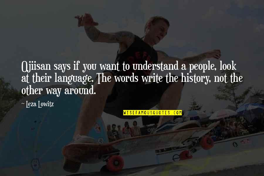 Other Words Quotes By Leza Lowitz: Ojiisan says if you want to understand a Other Words Quotes By Leza Lowitz: Ojiisan says if you want to understand a
