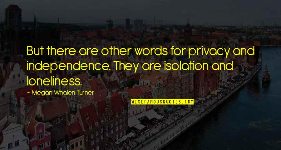 Other Words Quotes By Megan Whalen Turner: But there are other words for privacy and Other Words Quotes By Megan Whalen Turner: But there are other words for privacy and