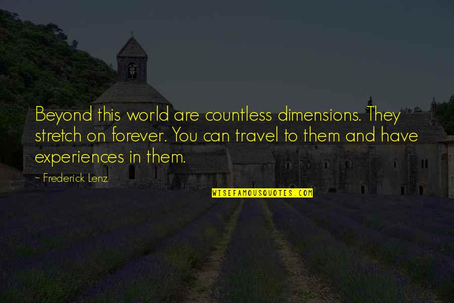 Other Worlds Quotes By Frederick Lenz: Beyond this world are countless dimensions. They stretch