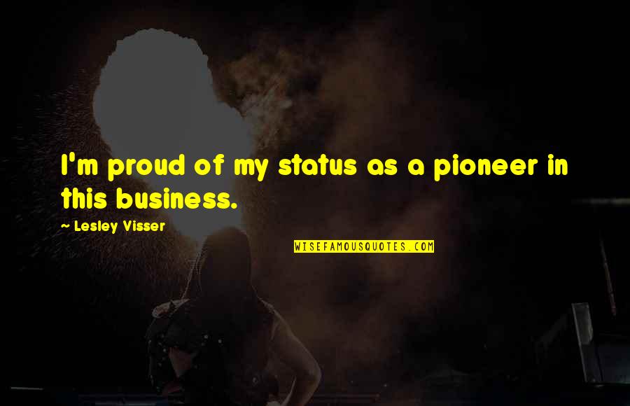 Otherlands Candles Quotes By Lesley Visser: I'm proud of my status as a pioneer