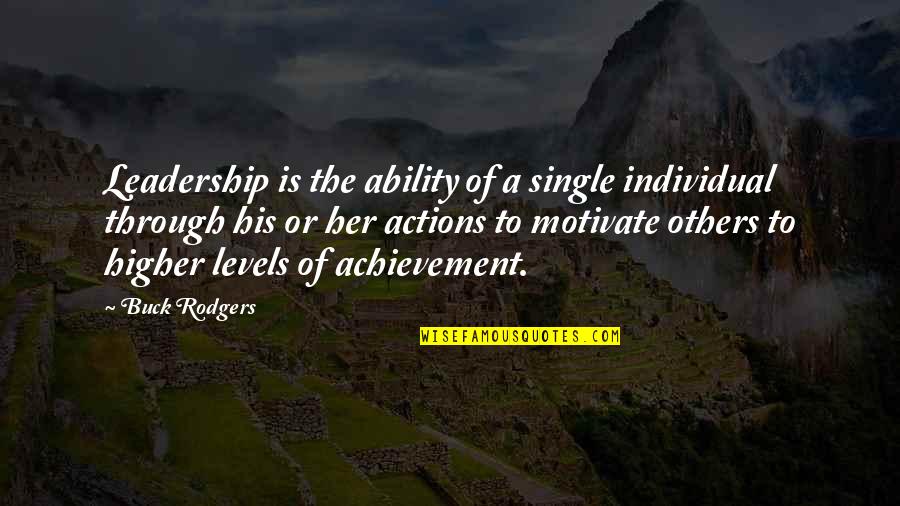 Others Actions Quotes By Buck Rodgers: Leadership is the ability of a single individual