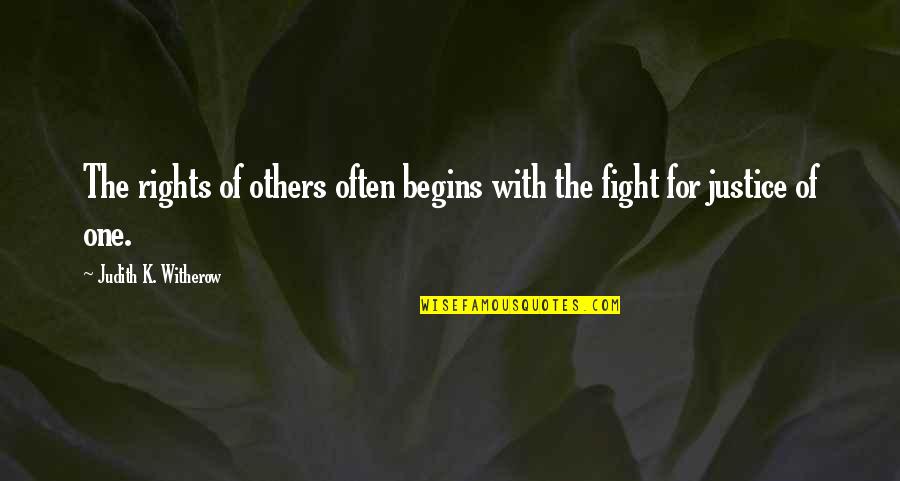 Others Attitude Quotes By Judith K. Witherow: The rights of others often begins with the