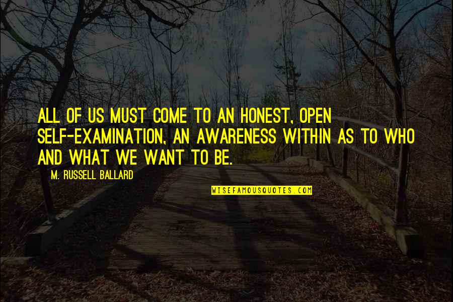 Others Bringing You Down Quotes By M. Russell Ballard: All of us must come to an honest,