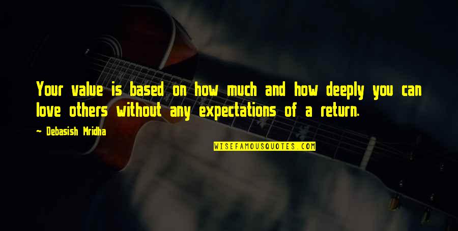 Others Expectations Quotes By Debasish Mridha: Your value is based on how much and