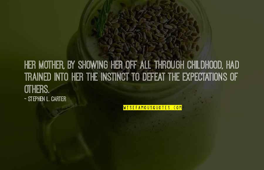 Others Expectations Quotes By Stephen L. Carter: Her mother, by showing her off all through