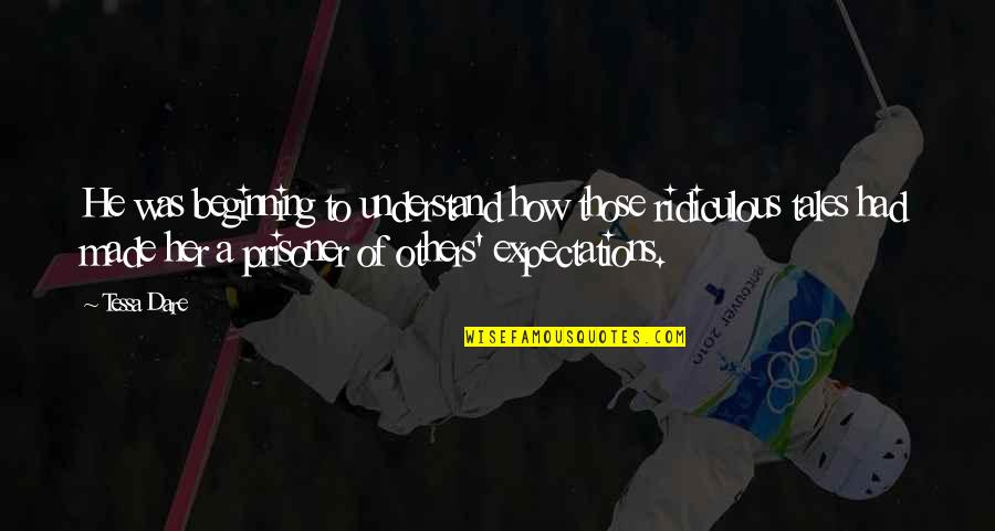 Others Expectations Quotes By Tessa Dare: He was beginning to understand how those ridiculous