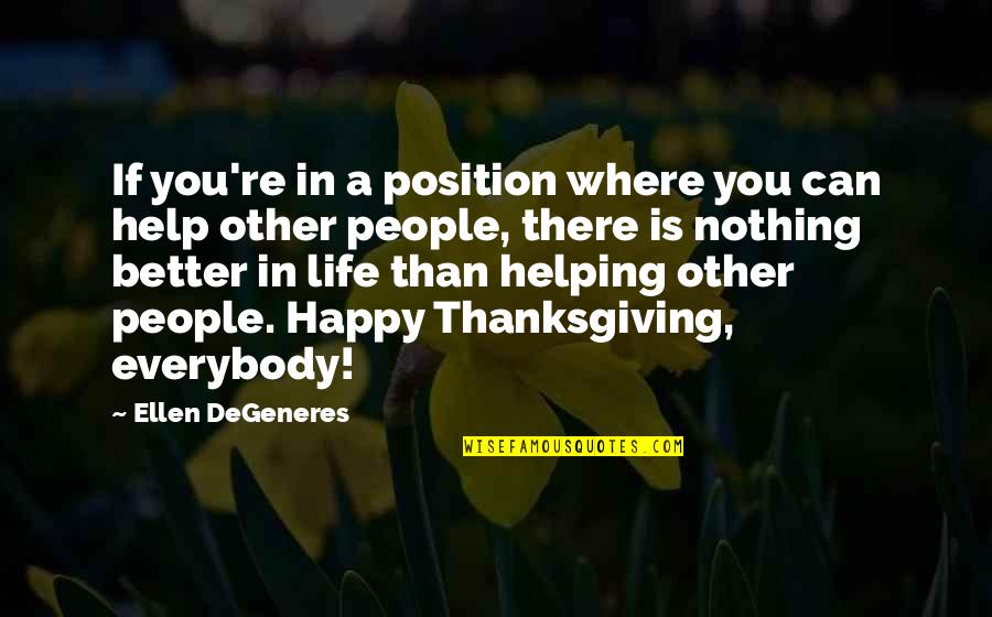 Others Helping You Quotes By Ellen DeGeneres: If you're in a position where you can