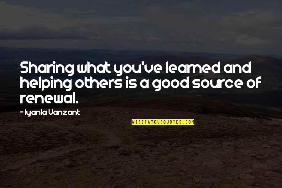 Others Helping You Quotes By Iyanla Vanzant: Sharing what you've learned and helping others is