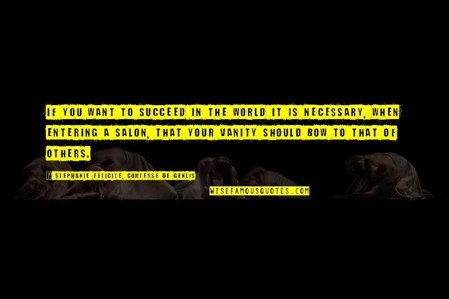 Others If Quotes By Stephanie Felicite, Comtesse De Genlis: If you want to succeed in the world