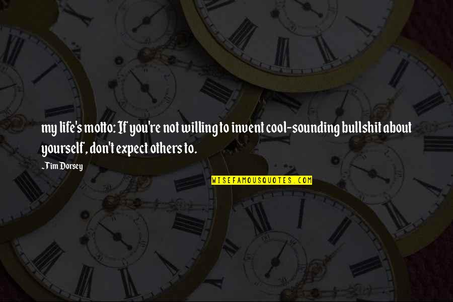 Others If Quotes By Tim Dorsey: my life's motto: If you're not willing to