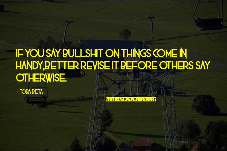 Others If Quotes By Toba Beta: If you say bullshit on things come in