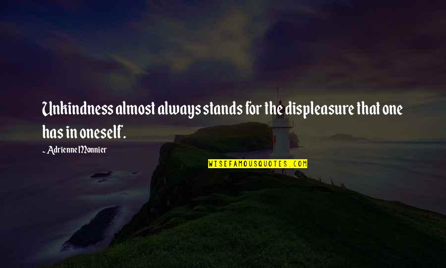 Others Jealous Quotes By Adrienne Monnier: Unkindness almost always stands for the displeasure that Others Jealous Quotes By Adrienne Monnier: Unkindness almost always stands for the displeasure that