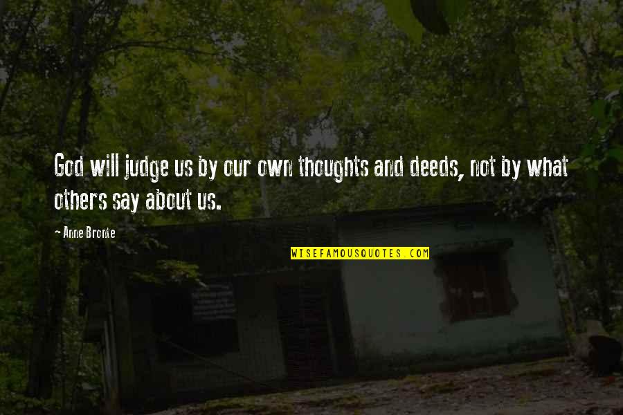 Others Judging Others Quotes By Anne Bronte: God will judge us by our own thoughts