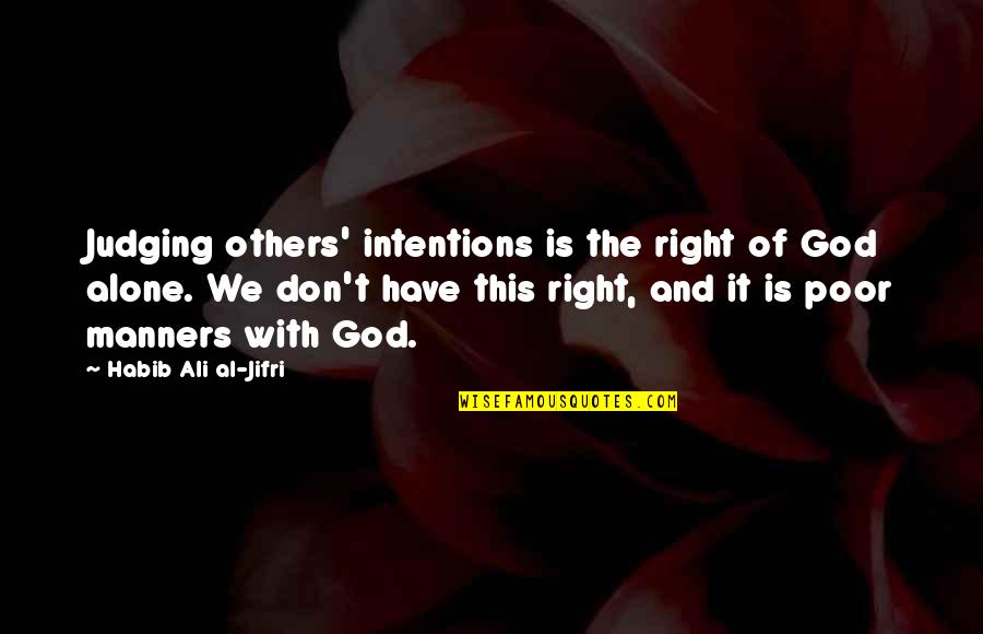 Others Judging Others Quotes By Habib Ali Al-Jifri: Judging others' intentions is the right of God