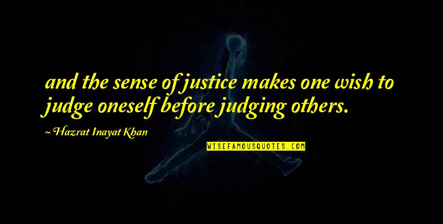 Others Judging Others Quotes By Hazrat Inayat Khan: and the sense of justice makes one wish