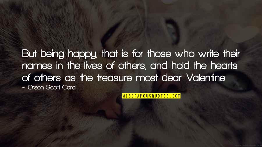 Others Not Being Happy For You Quotes By Orson Scott Card: But being happy, that is for those who