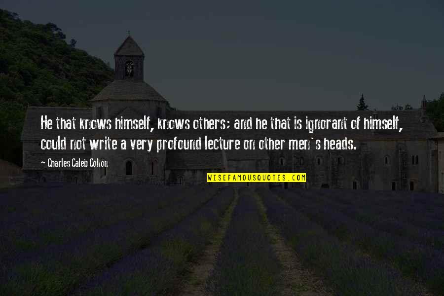 Others Not Quotes By Charles Caleb Colton: He that knows himself, knows others; and he Others Not Quotes By Charles Caleb Colton: He that knows himself, knows others; and he