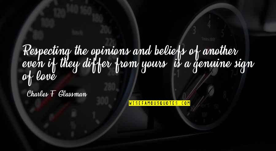 Others Opinions Quotes By Charles F. Glassman: Respecting the opinions and beliefs of another, even