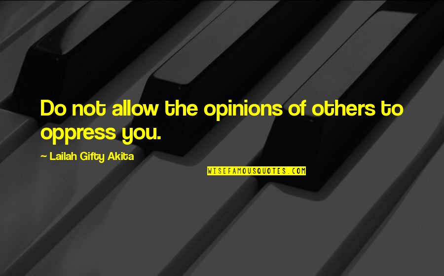 Others Opinions Quotes By Lailah Gifty Akita: Do not allow the opinions of others to