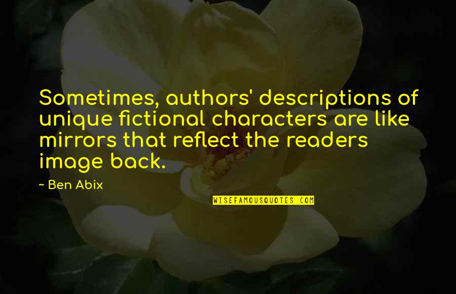 Others Perception Of You Quotes By Ben Abix: Sometimes, authors' descriptions of unique fictional characters are Others Perception Of You Quotes By Ben Abix: Sometimes, authors' descriptions of unique fictional characters are
