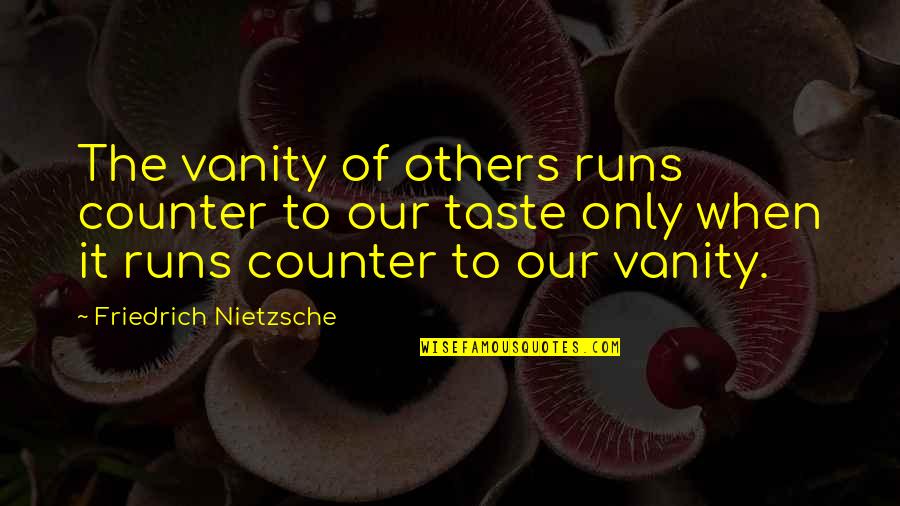 Others Perception Of You Quotes By Friedrich Nietzsche: The vanity of others runs counter to our