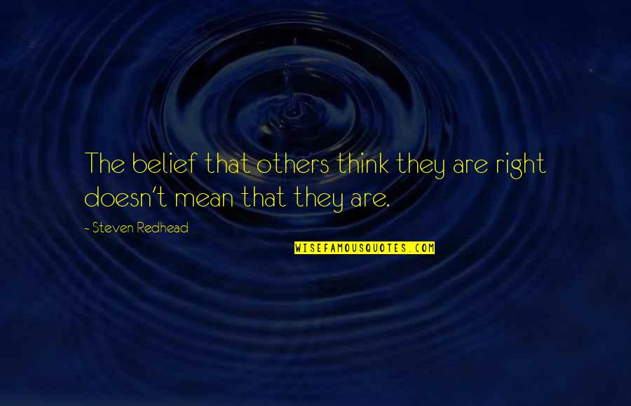 Others Perception Of You Quotes By Steven Redhead: The belief that others think they are right