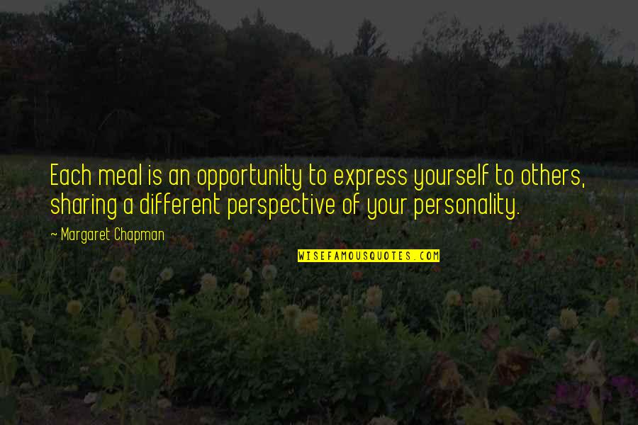 Others Perspective Quotes By Margaret Chapman: Each meal is an opportunity to express yourself