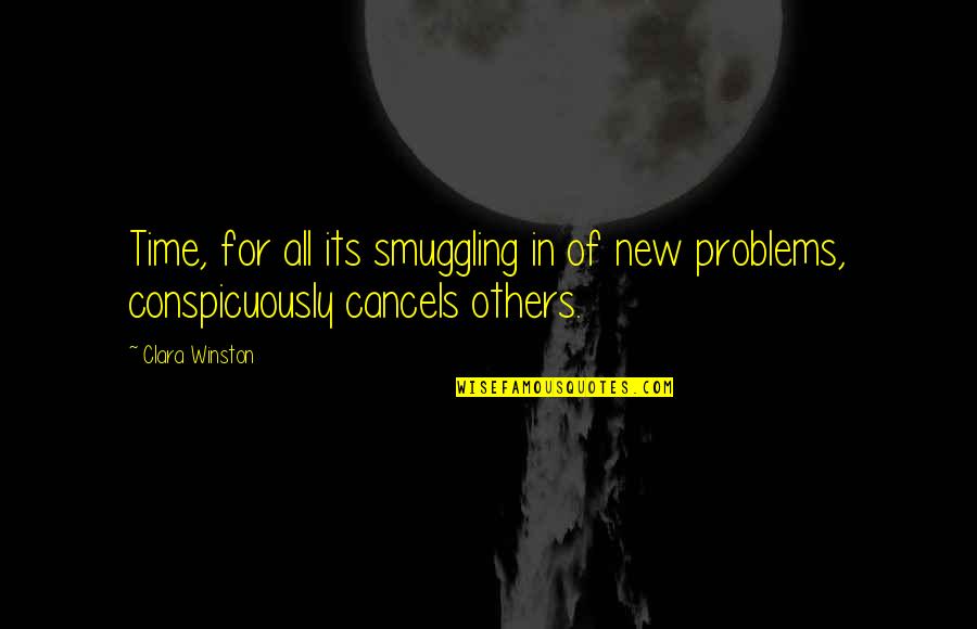 Others Problems Quotes By Clara Winston: Time, for all its smuggling in of new