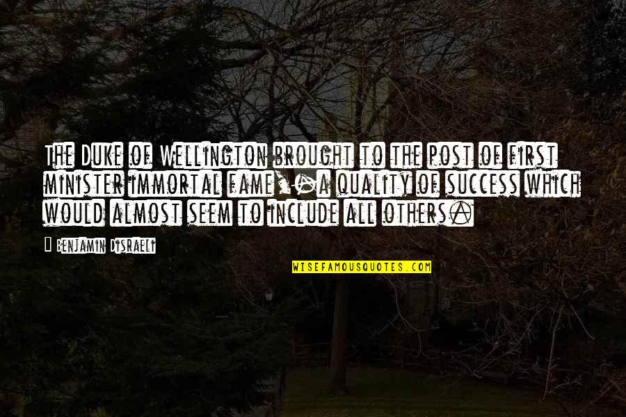 Others Success Quotes By Benjamin Disraeli: The Duke of Wellington brought to the post