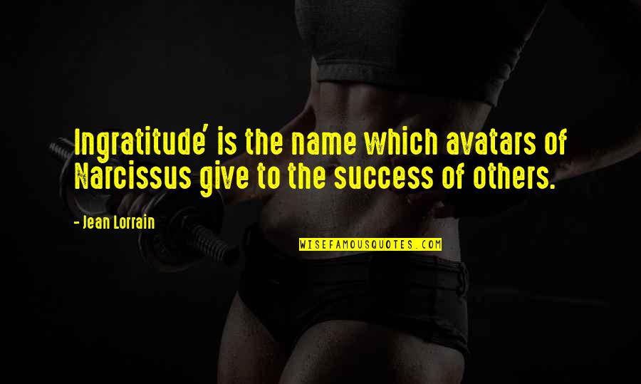 Others Success Quotes By Jean Lorrain: Ingratitude' is the name which avatars of Narcissus