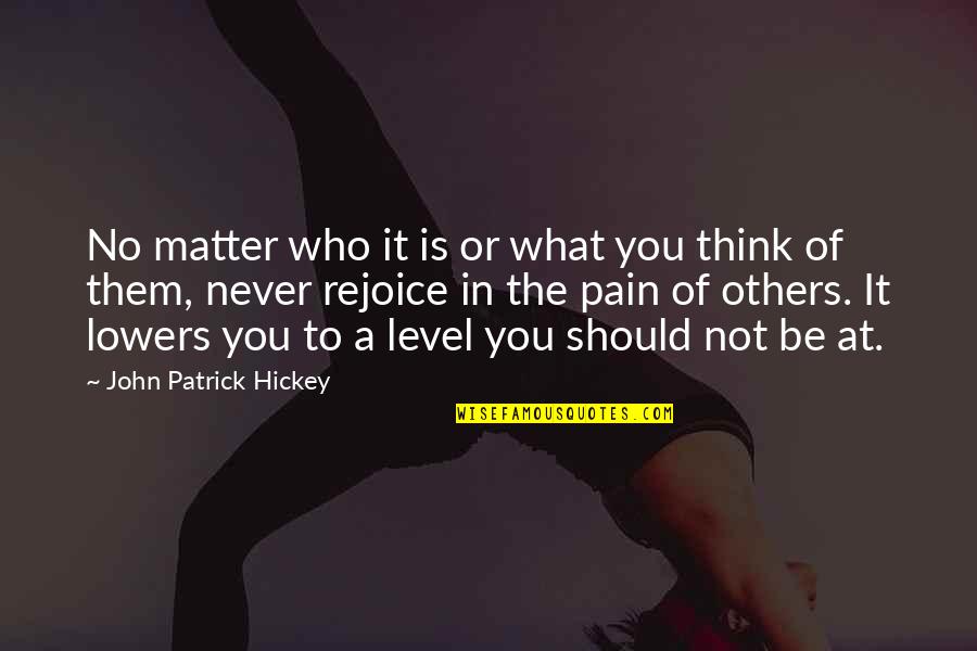 Others Success Quotes By John Patrick Hickey: No matter who it is or what you